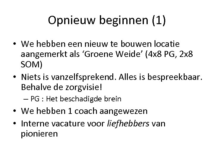 Opnieuw beginnen (1) • We hebben een nieuw te bouwen locatie aangemerkt als ‘Groene
