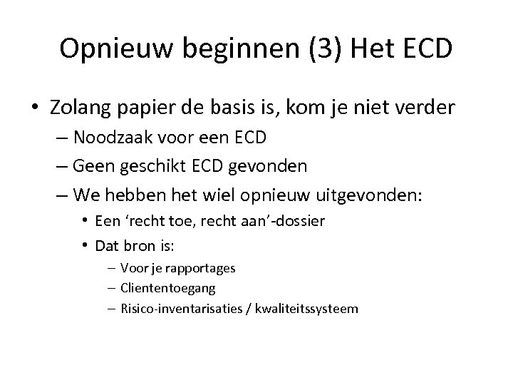 Opnieuw beginnen (3) Het ECD • Zolang papier de basis is, kom je niet