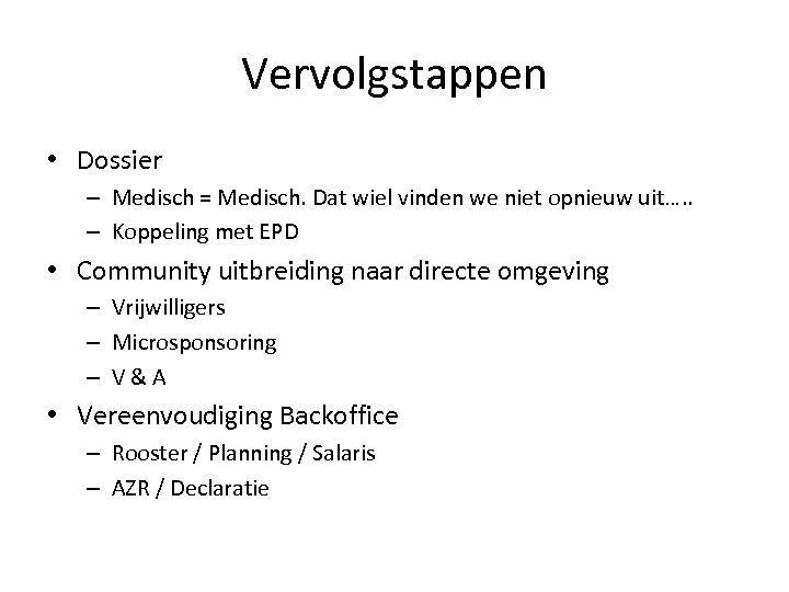 Vervolgstappen • Dossier – Medisch = Medisch. Dat wiel vinden we niet opnieuw uit….