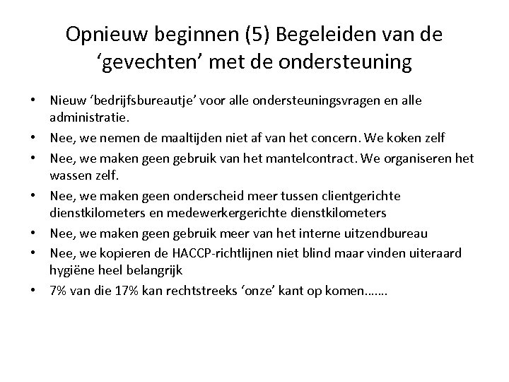 Opnieuw beginnen (5) Begeleiden van de ‘gevechten’ met de ondersteuning • Nieuw ‘bedrijfsbureautje’ voor