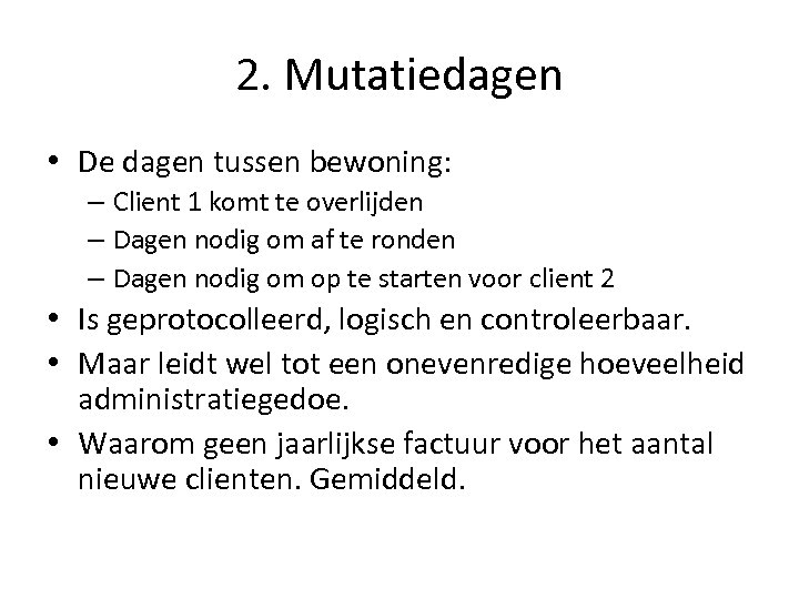 2. Mutatiedagen • De dagen tussen bewoning: – Client 1 komt te overlijden –