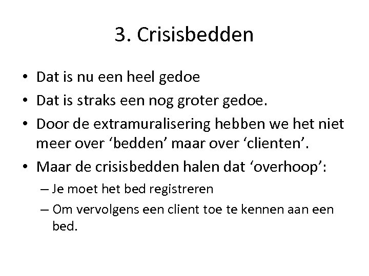 3. Crisisbedden • Dat is nu een heel gedoe • Dat is straks een
