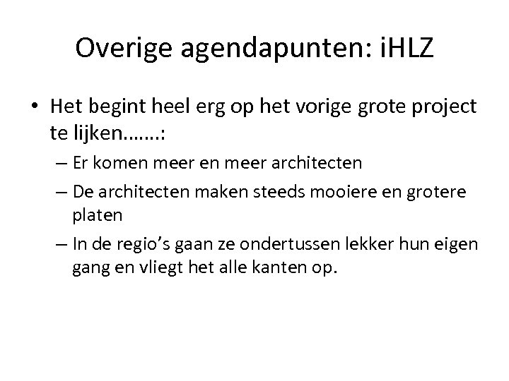 Overige agendapunten: i. HLZ • Het begint heel erg op het vorige grote project