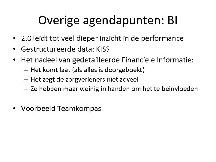 Overige agendapunten: BI • 2. 0 leidt tot veel dieper inzicht in de performance