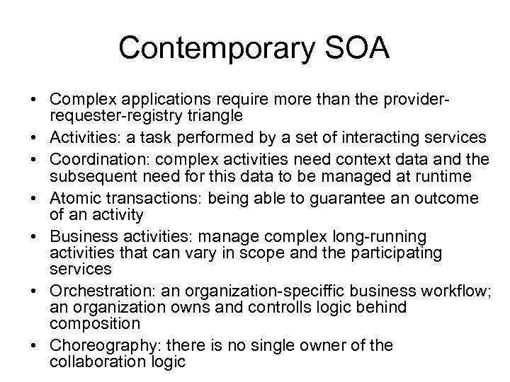 Contemporary SOA • Complex applications require more than the providerrequester-registry triangle • Activities: a