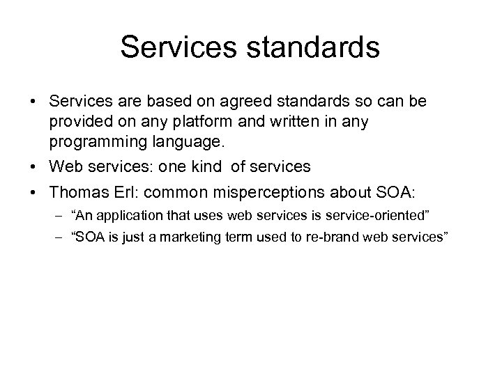 Services standards • Services are based on agreed standards so can be provided on