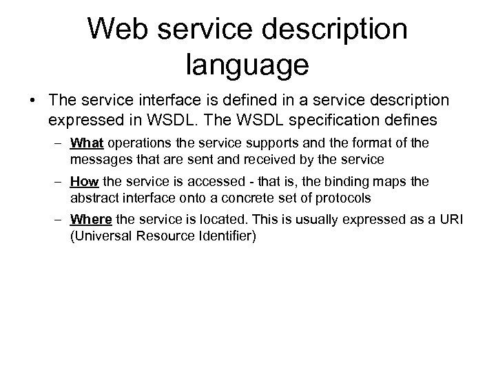 Web service description language • The service interface is defined in a service description