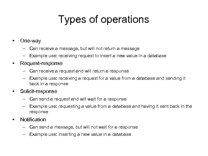 Types of operations • One-way – Can receive a message, but will not return