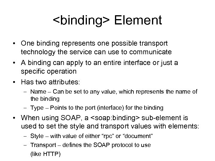 <binding> Element • One binding represents one possible transport technology the service can use