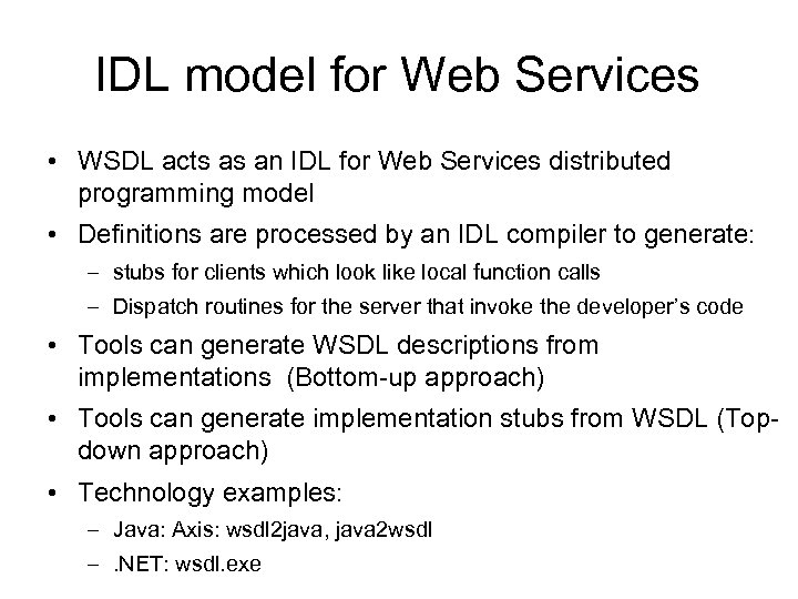 IDL model for Web Services • WSDL acts as an IDL for Web Services