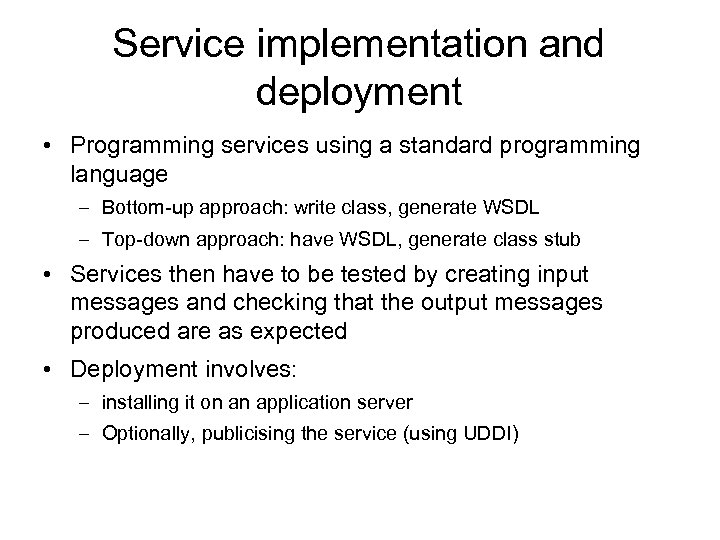 Service implementation and deployment • Programming services using a standard programming language – Bottom-up