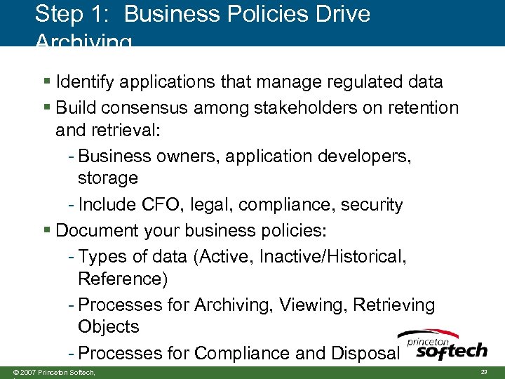 Step 1: Business Policies Drive Archiving § Identify applications that manage regulated data §