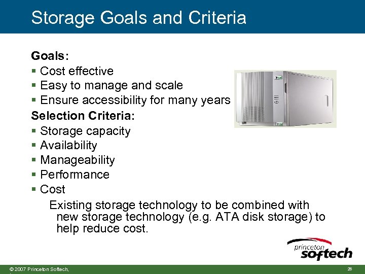 Storage Goals and Criteria Goals: § Cost effective § Easy to manage and scale