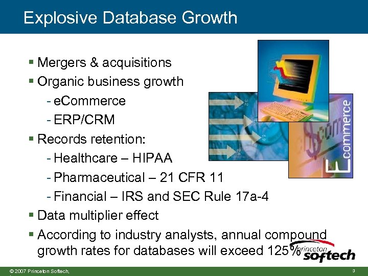 Explosive Database Growth § Mergers & acquisitions § Organic business growth - e. Commerce