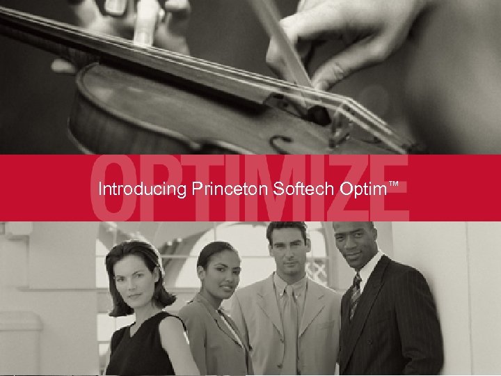 Introducing Princeton Softech Optim™ © 2007 Princeton Softech, 