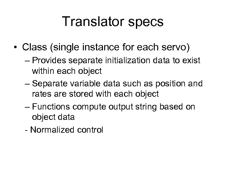 Translator specs • Class (single instance for each servo) – Provides separate initialization data