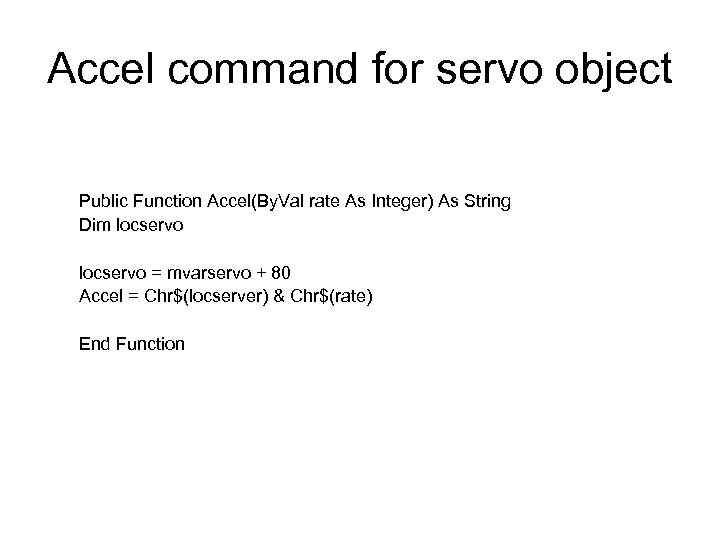 Accel command for servo object Public Function Accel(By. Val rate As Integer) As String