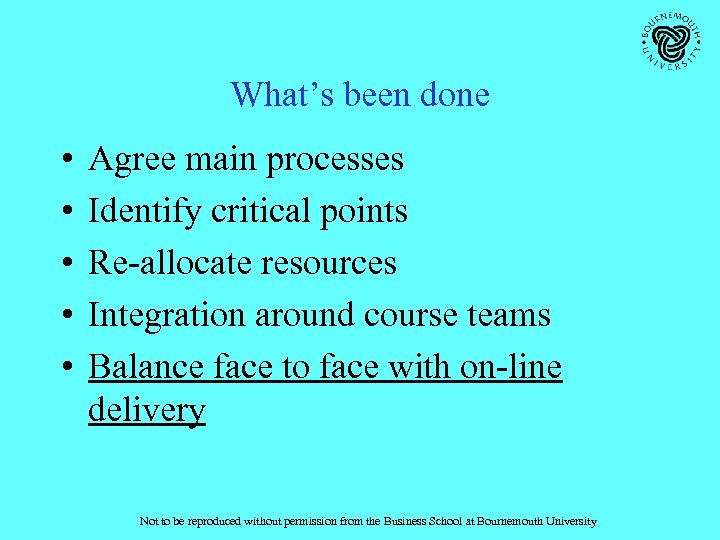 What’s been done • • • Agree main processes Identify critical points Re-allocate resources