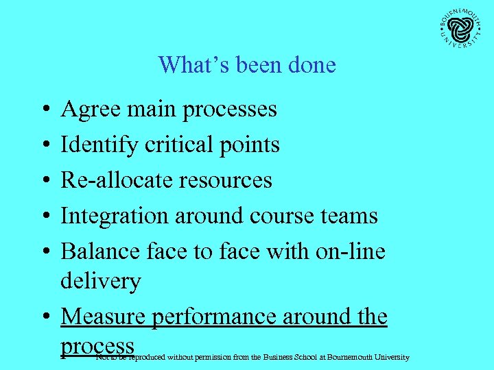 What’s been done • • • Agree main processes Identify critical points Re-allocate resources