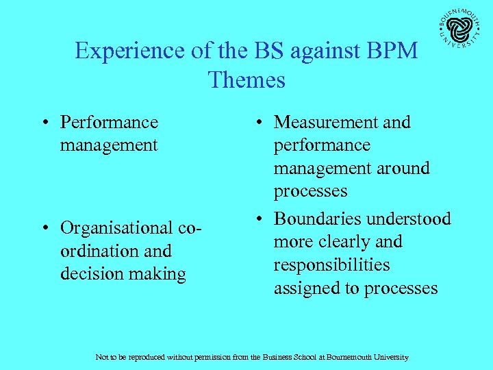 Experience of the BS against BPM Themes • Performance management • Organisational coordination and