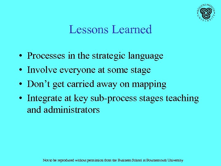 Lessons Learned • • Processes in the strategic language Involve everyone at some stage