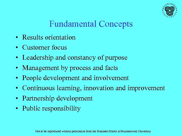 Fundamental Concepts • • Results orientation Customer focus Leadership and constancy of purpose Management