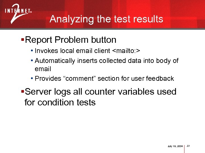 Analyzing the test results §Report Problem button • Invokes local email client <mailto: >
