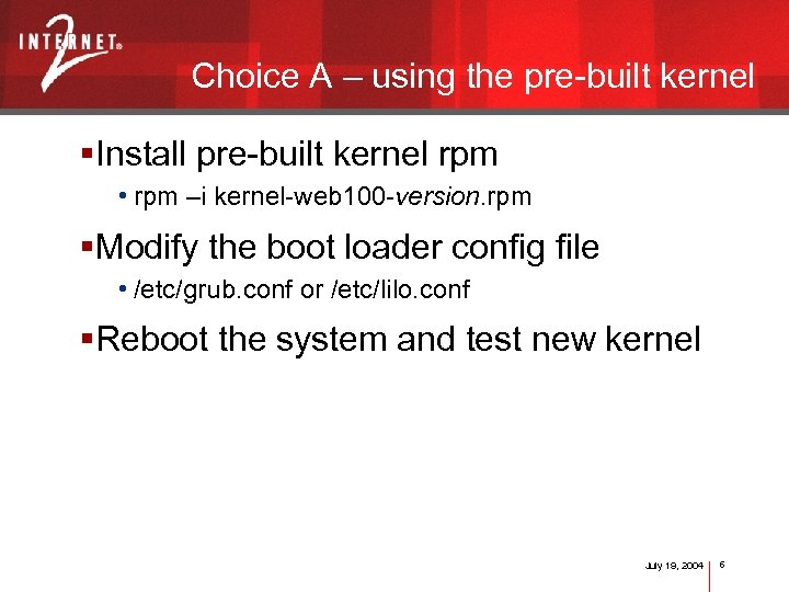 Choice A – using the pre-built kernel §Install pre-built kernel rpm • rpm –i