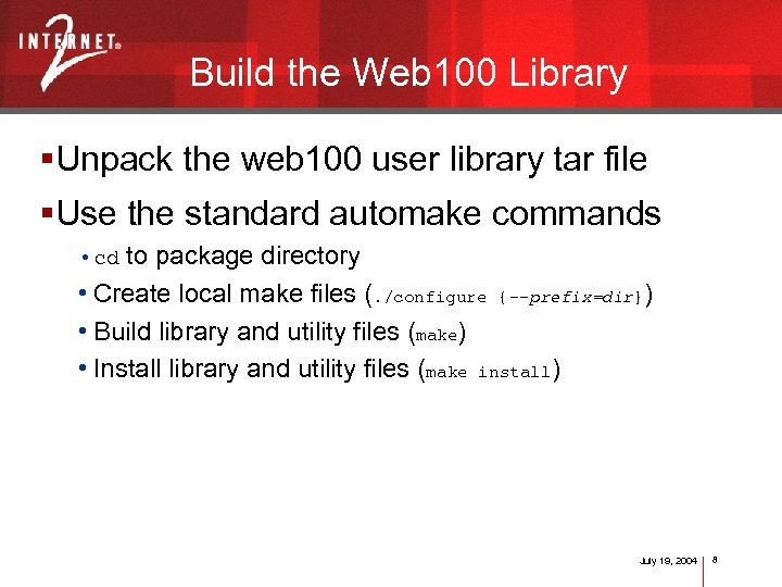 Build the Web 100 Library §Unpack the web 100 user library tar file §Use