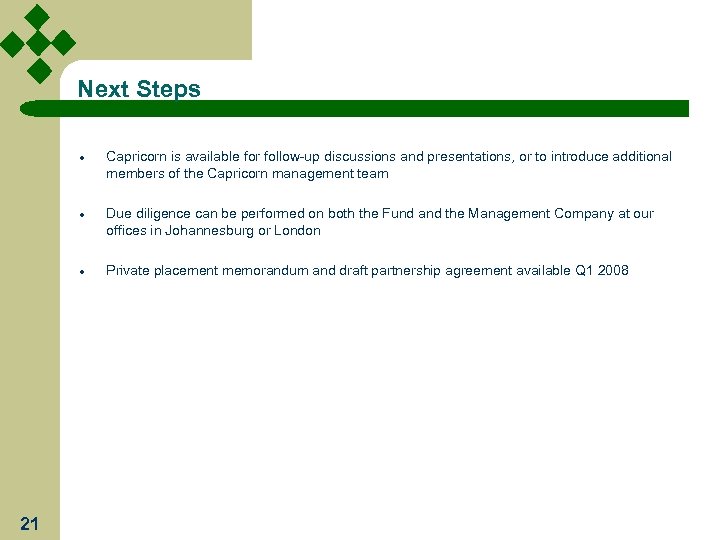 Next Steps l l l 21 Capricorn is available for follow-up discussions and presentations,