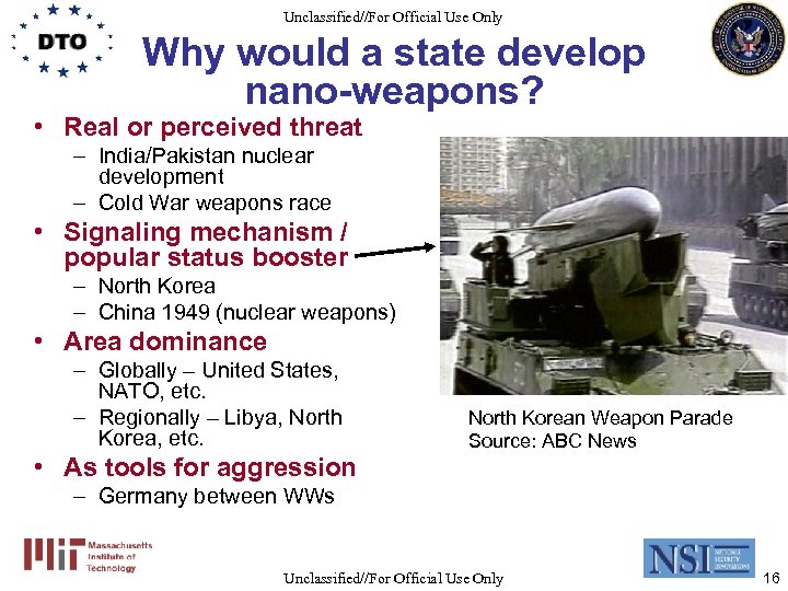 Unclassified//For Official Use Only Why would a state develop nano-weapons? • Real or perceived