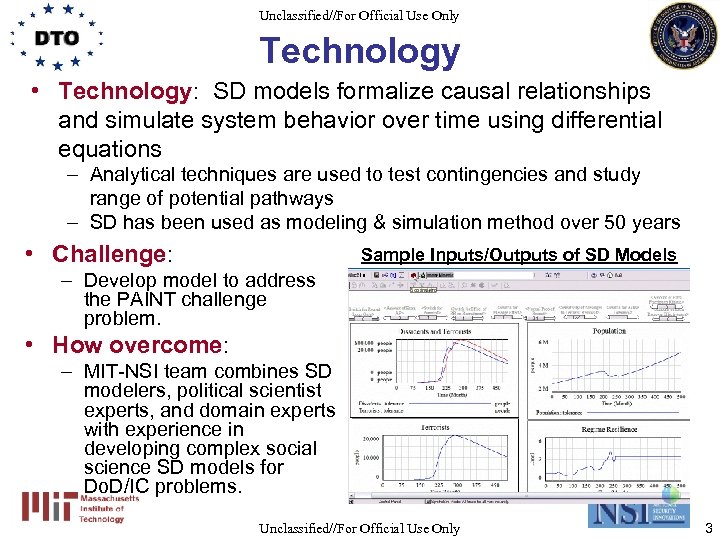 Unclassified//For Official Use Only Technology • Technology: SD models formalize causal relationships and simulate