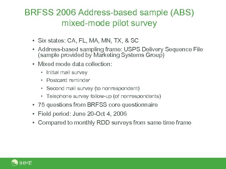 BRFSS 2006 Address-based sample (ABS) mixed-mode pilot survey • Six states: CA, FL, MA,