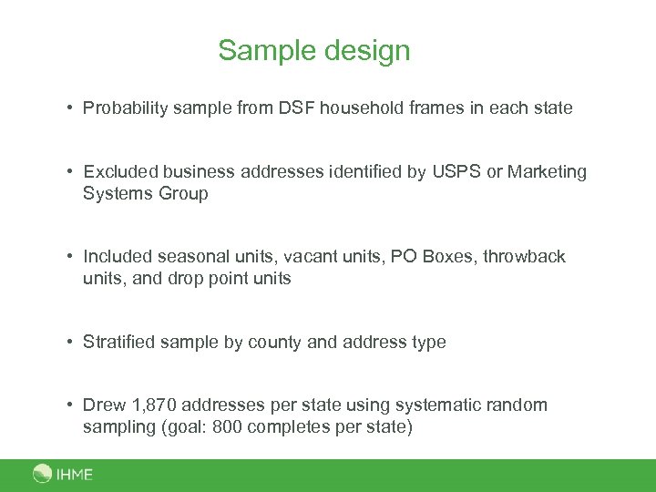 Sample design • Probability sample from DSF household frames in each state • Excluded