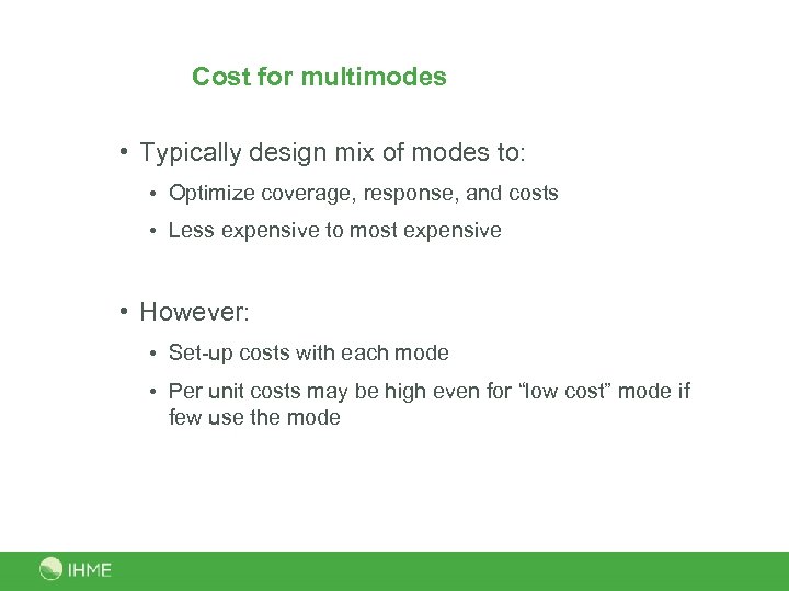 Cost for multimodes • Typically design mix of modes to: • Optimize coverage, response,