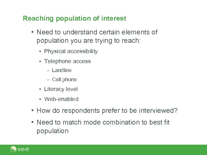 Reaching population of interest • Need to understand certain elements of population you are