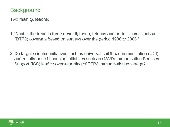 Background Two main questions: 1. What is the trend in three-dose diptheria, tetanus and