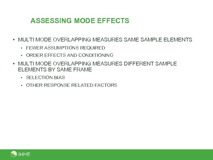 ASSESSING MODE EFFECTS • MULTI MODE OVERLAPPING MEASURES SAME SAMPLE ELEMENTS • FEWER ASSUMPTIONS