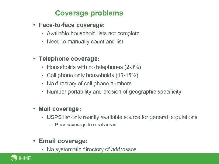 Coverage problems • Face-to-face coverage: • Available household lists not complete • Need to