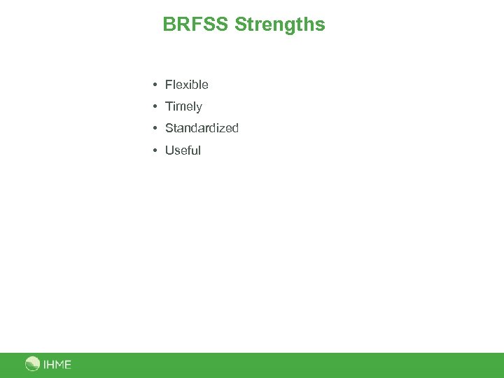 BRFSS Strengths • Flexible • Timely • Standardized • Useful 