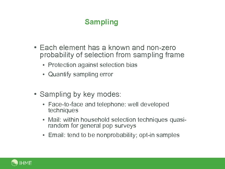 Sampling • Each element has a known and non-zero probability of selection from sampling