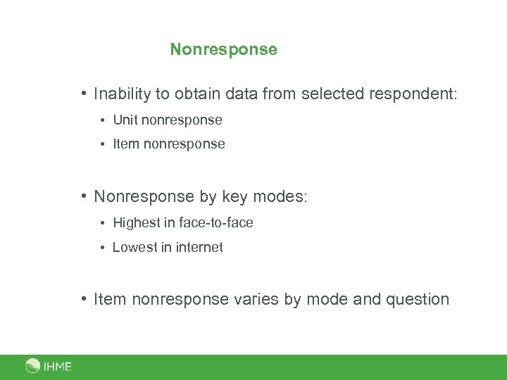 Nonresponse • Inability to obtain data from selected respondent: • Unit nonresponse • Item