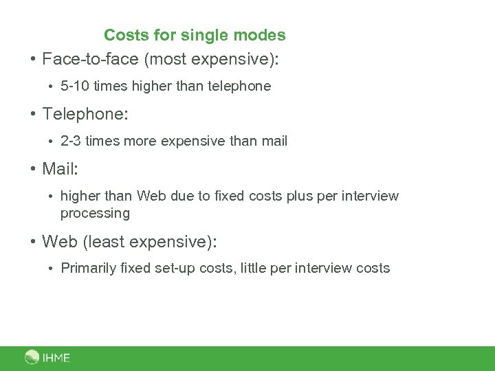 Costs for single modes • Face-to-face (most expensive): • 5 -10 times higher than