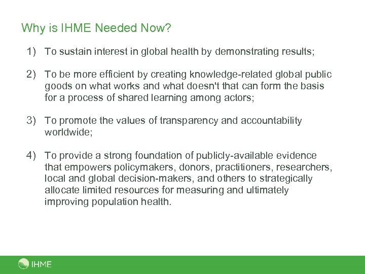 Why is IHME Needed Now? 1) To sustain interest in global health by demonstrating