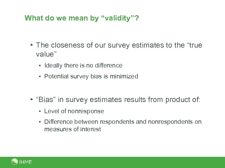 What do we mean by “validity”? • The closeness of our survey estimates to