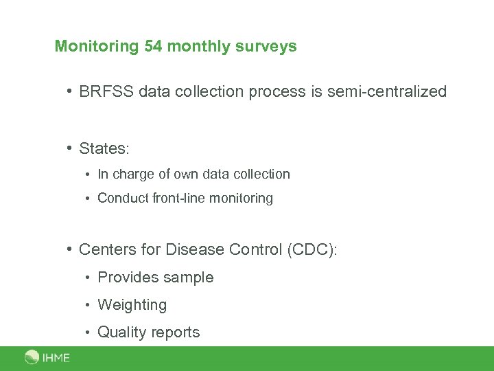 Monitoring 54 monthly surveys • BRFSS data collection process is semi-centralized • States: •