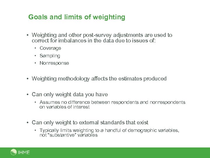 Goals and limits of weighting • Weighting and other post-survey adjustments are used to