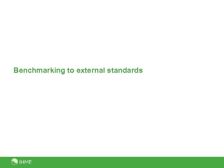 Benchmarking to external standards 