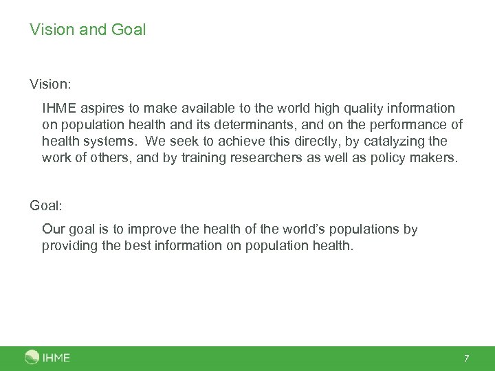 Vision and Goal Vision: IHME aspires to make available to the world high quality