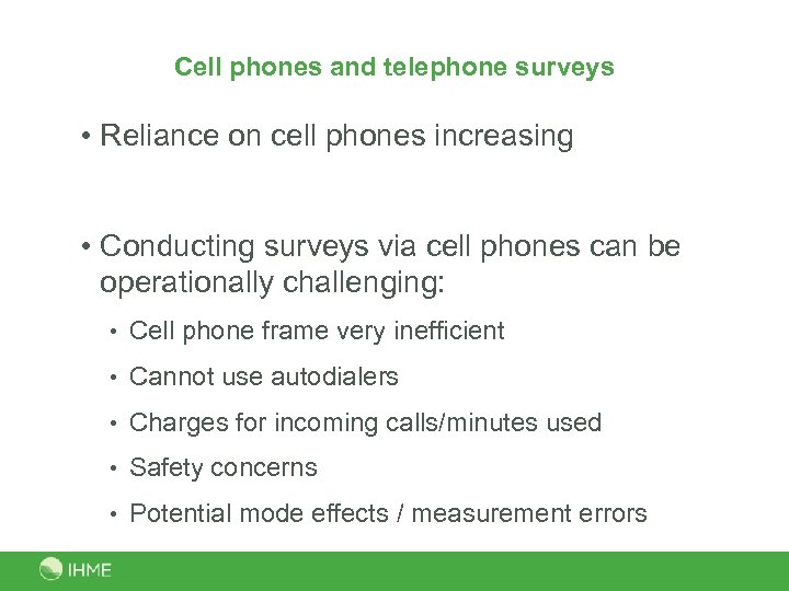 Cell phones and telephone surveys • Reliance on cell phones increasing • Conducting surveys